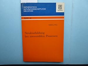 Bild des Verkufers fr Strukturbildung bei irreversiblen Prozessen. - Eine Einfhrung in die Theorie dissipativer Struktur. Mit 63 Abbildungen. * Reihe: Mathematisch-naturwissenschaftliche Bibliothek Band 60. zum Verkauf von Antiquariat Heinzelmnnchen