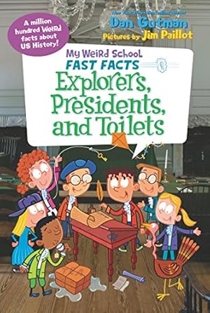 Seller image for My Weird School Fast Facts: Explorers, Presidents, and Toilets for sale by Reliant Bookstore