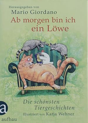 Seller image for Ab morgen bin ich ein Lwe. Die schnsten Tiergeschichten. for sale by Antiquariat Bookfarm