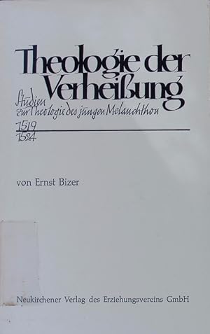 Bild des Verkufers fr Theologie der Verheiung. Studien zur theologischen Entwicklung des jungen Melanchthon (1519-1524). zum Verkauf von Antiquariat Bookfarm