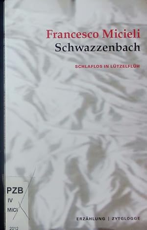 Imagen del vendedor de Schwazzenbach. Schlaflos in Ltzelflh : Erzhlung. a la venta por Antiquariat Bookfarm