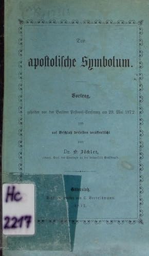 Bild des Verkufers fr Das apostolische Symbolum. Vortrag, gehalten vor der Berliner Pastoral-Conferenz am 29. Mai 1872 und auf Beschlu derselben verffentlicht. zum Verkauf von Antiquariat Bookfarm