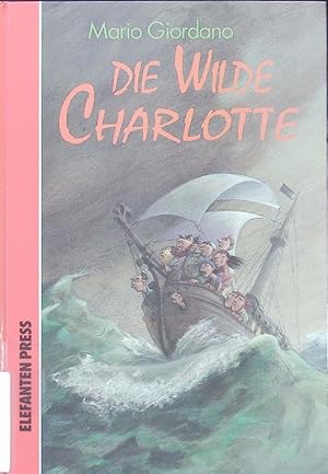 Bild des Verkufers fr Die wilde Charlotte. zum Verkauf von Antiquariat Bookfarm