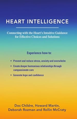 Imagen del vendedor de Heart Intelligence : Connecting With the Heart's Intuitive Guidance for Effective Choices and Solutions a la venta por GreatBookPrices