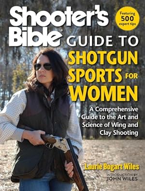 Immagine del venditore per Shooter's Bible Guide to Shotgun Sports for Women : A Comprehensive Guide to the Art and Science of Wing and Clay Shooting venduto da GreatBookPrices
