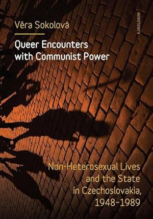 Bild des Verkufers fr Queer Encounters with Communist Power : Non-Heterosexual Lives and the State in Czechoslovakia, 1948-1989 zum Verkauf von AHA-BUCH GmbH