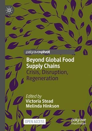 Bild des Verkufers fr Beyond Global Food Supply Chains : Crisis, Disruption, Regeneration zum Verkauf von AHA-BUCH GmbH