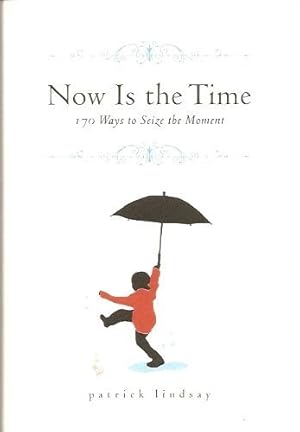 Bild des Verkufers fr Now Is The Time: 170 Ways to Seize the Moment zum Verkauf von Reliant Bookstore