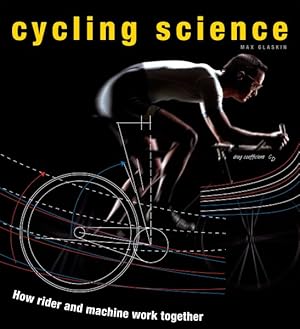 Imagen del vendedor de Cycling Science : How Rider and Machine Work Together a la venta por GreatBookPrices