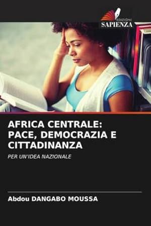 Image du vendeur pour AFRICA CENTRALE: PACE, DEMOCRAZIA E CITTADINANZA : PER UN'IDEA NAZIONALE mis en vente par AHA-BUCH GmbH