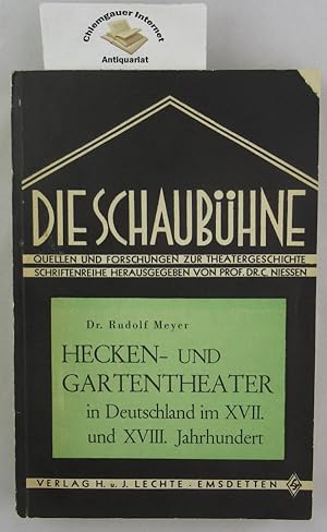 Hecken- und Gartentheater in Deutschland im XVII. und XVIII. Jahrhundert. Die Schaubühne ; Band 6