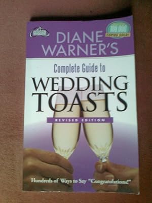 Bild des Verkufers fr Diane Warner's Complete Book of Wedding Toasts, Revised Edition: Hundreds of Ways to Say Congratulations! (Wedding Essentials) zum Verkauf von Reliant Bookstore