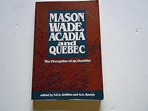 Seller image for Mason Wade, Acadia and Quebec/The Perception of an Outsider for sale by Empire Books