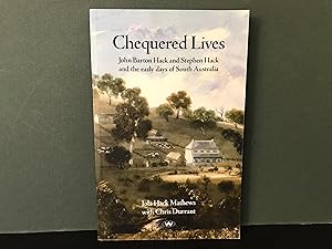 Chequered Lives: John Barton Hack and Stephen Hack and the Early Days of South Australia