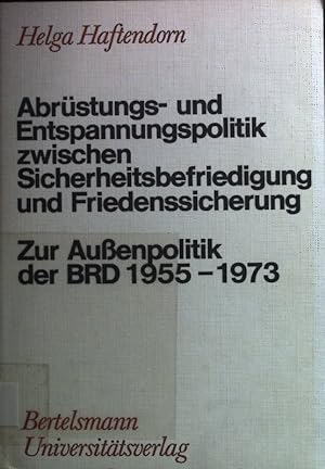 Seller image for Abrstungs- und Entspannungspolitik zwischen Sicherheitsbefriedigung und Friedenssicherung : zur Aussenpolitik d. BRD 1955 - 1973. Krieg und Frieden for sale by books4less (Versandantiquariat Petra Gros GmbH & Co. KG)