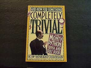 Seller image for And Now For Something Completely Trivial sc Kim Howard Johnson 1987 for sale by Joseph M Zunno