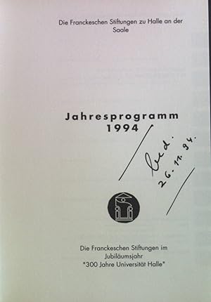 Bild des Verkufers fr Jahresprogramm 1994 : Franckesche Stiftungen zu Halle: Die Franckeschen Stiftungen im Jubilumsjahr "300 Jahre Universitt Halle". zum Verkauf von books4less (Versandantiquariat Petra Gros GmbH & Co. KG)