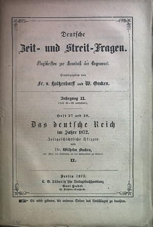 Bild des Verkufers fr Das deutsche Reich im Jahre 1872. Zeitgeschichtliche Skizzen. Deutsche Zeit- und Streit-Fragen. Jahrgang II. Heft 27 und 28. zum Verkauf von books4less (Versandantiquariat Petra Gros GmbH & Co. KG)