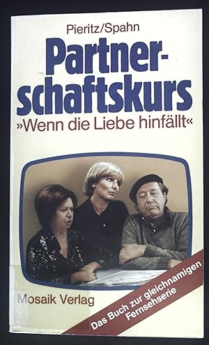 Bild des Verkufers fr Partnerschaftskurs : d. Begleitbuch zur Fernsehserie "Wenn die Liebe hinfllt" d. Westdt. Rundfunks, Kln. zum Verkauf von books4less (Versandantiquariat Petra Gros GmbH & Co. KG)