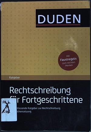 Bild des Verkufers fr Duden Ratgeber - Deutsche Rechtschreibung fr Fortgeschrittene : Der umfassende Ratgeber zur Rechtschreibung und Zeichensetzung. zum Verkauf von books4less (Versandantiquariat Petra Gros GmbH & Co. KG)