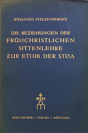 Imagen del vendedor de Die Beziehungen der frhchristlichen Sittenlehre zur Ethik der Stoa : Eine moralgeschichtl. Studie. a la venta por books4less (Versandantiquariat Petra Gros GmbH & Co. KG)