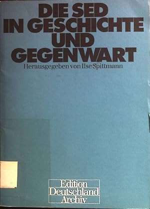 Seller image for Die SED in Geschichte und Gegenwart. Edition Deutschland-Archiv for sale by books4less (Versandantiquariat Petra Gros GmbH & Co. KG)
