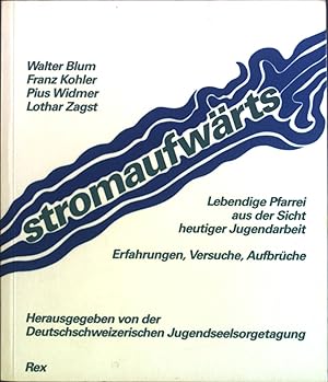 Imagen del vendedor de Stromaufwrts : Lebendige Pfarrei aus d. Sicht heutiger Jugendarbeit ; Erfahrungen, Versuche, Aufbrche . a la venta por books4less (Versandantiquariat Petra Gros GmbH & Co. KG)