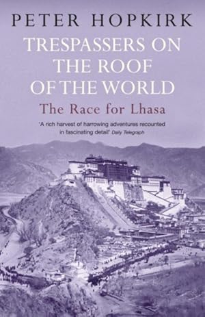 Imagen del vendedor de Trespassers on the Roof of the World : The Race for Lhasa a la venta por GreatBookPricesUK