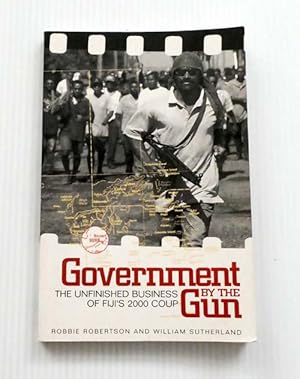 Bild des Verkufers fr Government by the Gun The Unfinished Business of Fiji's 2000 Coup zum Verkauf von Adelaide Booksellers