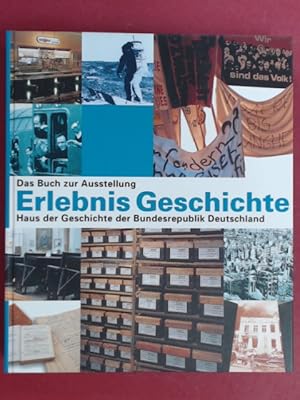 Bild des Verkufers fr Erlebnis Geschichte. Das Buch zur Ausstellung. Hrsg.: Haus der Geschichte der Bundesrepublik Deutschland. zum Verkauf von Wissenschaftliches Antiquariat Zorn