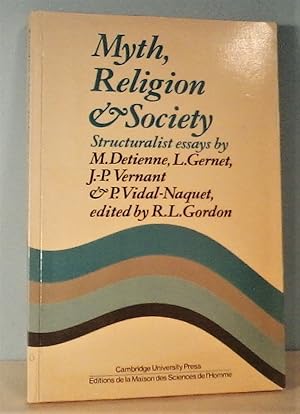 Myth, Religion and Society: Structuralist Essays by M. Detienne, L. Gernet, J.-P. Vernant & P. Vi...