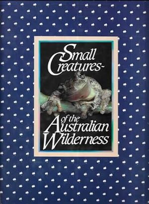 Seller image for Small Creatures of the Australian Wilderness for sale by Leura Books