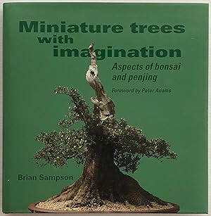 Miniature trees with imagination : aspects of bonsai and penjing.