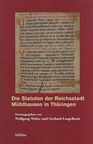 Die Statuten der Reichsstadt Mühlhausen in Thüringen. Wolfgang Weber/Gerhard Lingelbach (Hg.)