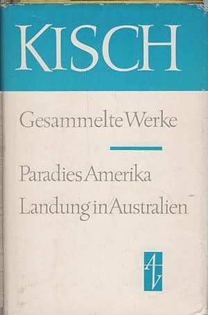 Paradies Amerika; Landung in Australien. Kisch, Egon Erwin: Gesammelte Werke in Einzelausgaben ; ...