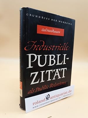 Industrielle Publizität als Public Relations / Karl Hundhausen / Grundriss der Werbung ; Bd. 5