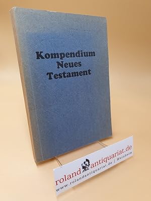 Bild des Verkufers fr Kompendium neues Testament ; Grundwissen, berblich, Querschnitte zum Verkauf von Roland Antiquariat UG haftungsbeschrnkt