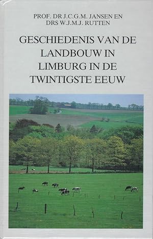 Image du vendeur pour Geschiedenis van de Landbouw in Limburg in de twintigste eeuw mis en vente par Librairie Archaion