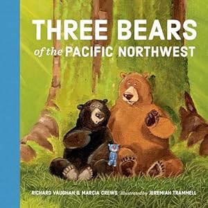 Seller image for Three Bears of the Pacific Northwest by Vaughan, Richard, Crews, Marcia [Board book ] for sale by booksXpress