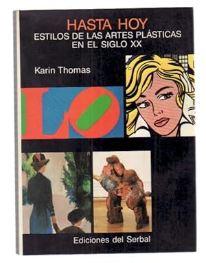 HASTA HOY. ESTILOS DE LAS ARTES PLASTICAS EN EL SIGLO XX