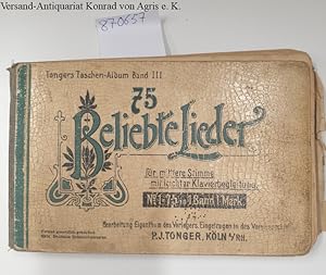 75 Beliebte Lieder für mittlere Singstimme mit leichter Klavierbegleitung. Tongers Taschen-Album ...