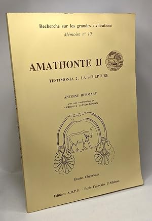 Image du vendeur pour Amathonte II Testimonia 2 : La sculpture - recherche sur les grandes civilisations Mmoire n10 mis en vente par crealivres