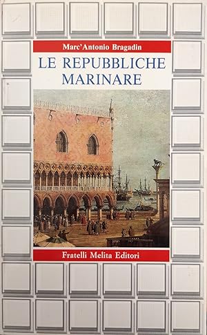 Seller image for LE REPUBBLICHE MARINARE for sale by libreria minerva
