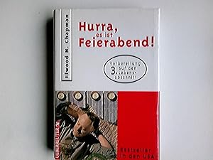 Bild des Verkufers fr Hurra, es ist Feierabend! : Vorbereitung auf den 3. Lebensabschnitt. Elwood N. Chapman. [Aus dem Amerikan. bers. und bearb. von Wolfram Bayer und Brigitte Rapp] zum Verkauf von Antiquariat Buchhandel Daniel Viertel