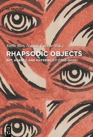 Bild des Verkufers fr Rhapsodic Objects : Art, Agency, and Materiality 1700-2000 zum Verkauf von GreatBookPricesUK