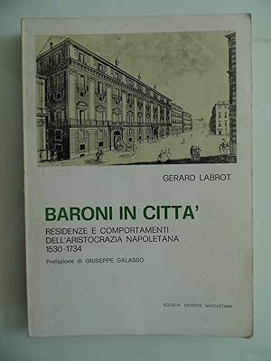 BARONI IN CITTA' Residenze e comportamenti dell'aristocrazia napoletana 1530 - 1730 Prefazione di...
