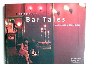 Seller image for Frankfurt bar tales : an intimate insider's guide. transl. by Michael Behrendt. [Texts: Thorben Leo. Photogr.: Angelika Zinzow] for sale by Antiquariat Buchhandel Daniel Viertel