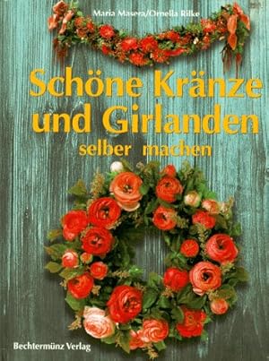 Seller image for Schne Krnze und Girlanden selber machen. Deko- und Geschenkideen fr jeden Anla for sale by Antiquariat Buchhandel Daniel Viertel