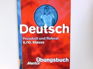 Bild des Verkufers fr Protokoll und Referat : 9. 10. Klasse ; mit heraustrennbarem Lsungsteil ; [in neuer Rechtschreibung] / / Mentor-bungsbuch ; 807 : Deutsch zum Verkauf von Antiquariat Buchhandel Daniel Viertel