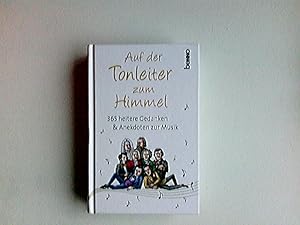 Auf der Tonleiter zum Himmel : 365 heitere Gedanken & Anekdoten zur Musik. zusammengestellt von V...